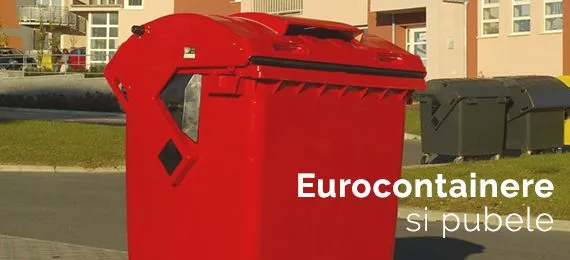 Eurocontainere si pubele